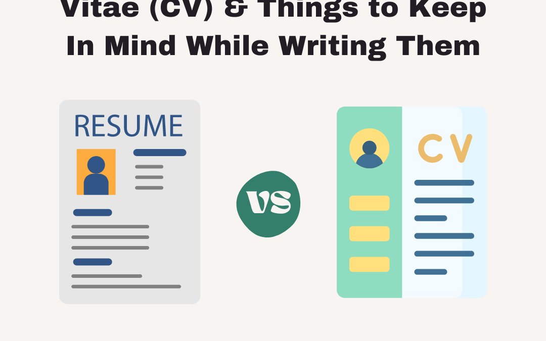 Resume vs. Curriculum Vitae (CV) & Things to Keep In Mind While Writing Them